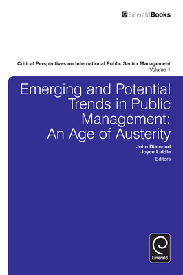 Emerging and Potential Trends in Public Management: An Age of Austerity - Diamond, John, Dr. (Editor), and Liddle, Joyce (Editor)