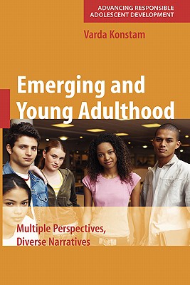 Emerging and Young Adulthood: Multiple Perspectives, Diverse Narratives - Konstam, Varda