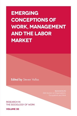 Emerging Conceptions of Work, Management and the Labor Market - P Vallas, Steven (Editor)