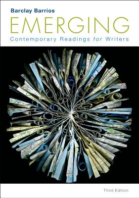 Emerging: Contemporary Readings for Writers - Barrios, Barclay