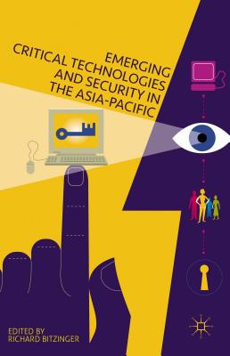 Emerging Critical Technologies and Security in the Asia-Pacific - Bitzinger, R.