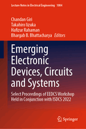 Emerging Electronic Devices, Circuits and Systems: Select Proceedings of EEDCS Workshop held in Conjunction with ISDCS 2022