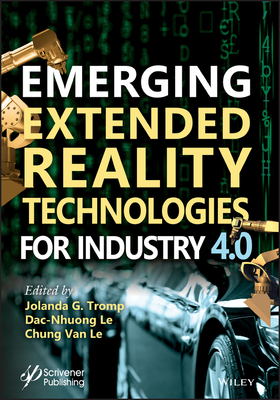 Emerging Extended Reality Technologies for Industry 4.0: Early Experiences with Conception, Design, Implementation, Evaluation and Deployment - Tromp, Jolanda G (Editor), and Le, Dac-Nhuong (Editor), and Le, Chung Van (Editor)