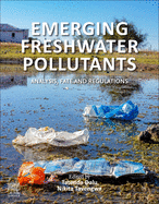 Emerging Freshwater Pollutants: Analysis, Fate and Regulations