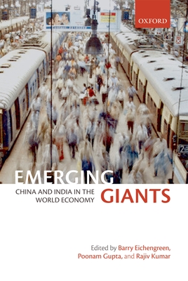 Emerging Giants: China and India in the World Economy - Eichengreen, Barry (Editor), and Gupta, Poonam (Editor), and Kumar, Rajiv (Editor)