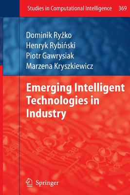 Emerging Intelligent Technologies in Industry - Ryzko, Dominik, and Gawrysiak, Piotr, and Rybinski, Henryk