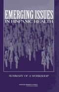 Emerging Issues in Hispanic Health: Summary of a Workshop