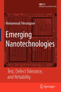 Emerging Nanotechnologies: Test, Defect Tolerance, and Reliability