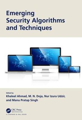 Emerging Security Algorithms and Techniques - Ahmad, Khaleel (Editor), and Doja, M. N. (Editor), and Udzir, Nur Izura (Editor)