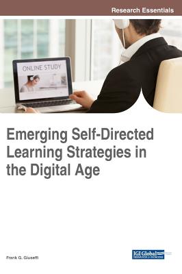 Emerging Self-Directed Learning Strategies in the Digital Age - Giuseffi, Frank G (Editor)