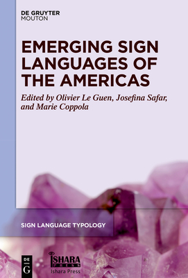 Emerging Sign Languages of the Americas - Le Guen, Olivier (Editor), and Safar, Josefina (Editor), and Coppola, Marie (Editor)