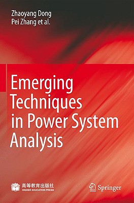 Emerging Techniques in Power System Analysis - Dong, Zhaoyang, and Zhang, Pei, and Ma, Jian