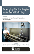 Emerging Technologies for the Food Industry: Volume 2: Advances in Nonthermal Processing Technologies