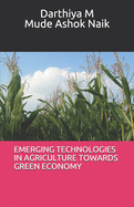Emerging Technologies in Agriculture Towards Green Economy