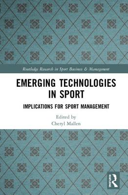 Emerging Technologies in Sport: Implications for Sport Management - Mallen, Cheryl (Editor)