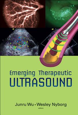 Emerging Therapeutic Ultrasound - Wu, Jun-Ru (Editor), and Nyborg, Wesley (Editor)