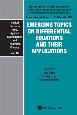 Emerging Topics On Differential Equations And Their Applications - Proceedings On Sino-japan Conference Of Young Mathematicians - Long, Yiming (Editor), and Chen, Hua (Editor), and Nishiura, Yasumasa (Editor)