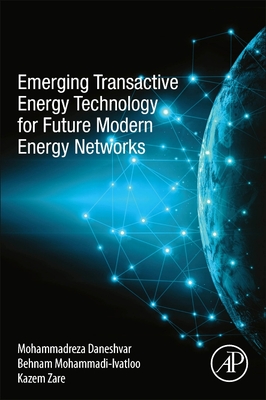 Emerging Transactive Energy Technology for Future Modern Energy Networks - Daneshvar, Mohammadreza, and Mohammadi-Ivatloo, Behnam, and Zare, Kazem