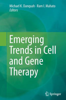 Emerging Trends in Cell and Gene Therapy - Danquah, Michael K (Editor), and Mahato, Ram I (Editor)