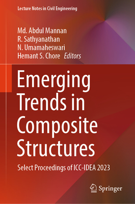 Emerging Trends in Composite Structures: Select Proceedings of ICC-Idea 2023 - Mannan, MD Abdul (Editor), and Sathyanathan, R (Editor), and Umamaheswari, N (Editor)