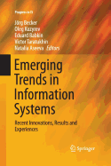 Emerging Trends in Information Systems: Recent Innovations, Results and Experiences