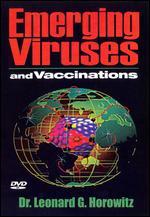 Emerging Viruses and Vaccinations - Dr. Leonard Horowitz