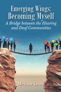 Emerging Wings: Becoming Myself: A Bridge between the Hearing and Deaf Communities