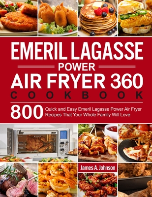 Emeril Lagasse Power Air Fryer 360 Cookbook - Johnson, James a