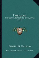 Emerson: His Contribution To Literature (1911)