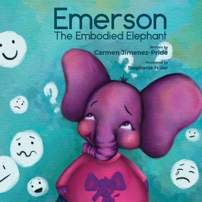 Emerson The Embodied Elephant - Jimenez-Pride, Carmen, and Pride, Natalie (Editor)