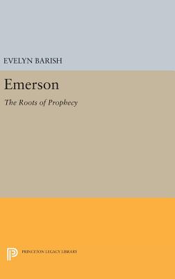 Emerson: The Roots of Prophecy - Barish, Evelyn