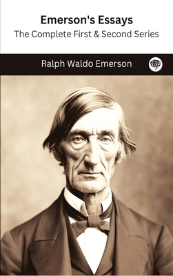 Emerson's Essays: The Complete First & Second Series - Emerson, Ralph Waldo