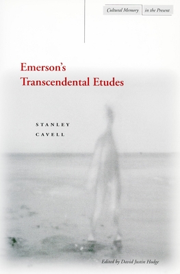 Emerson's Transcendental Etudes - Cavell, Stanley, and Hodge, David Justin (Editor)