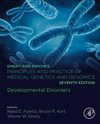 Emery and Rimoin's Principles and Practice of Medical Genetics and Genomics: Developmental Disorders - Pyeritz, Reed E (Editor), and Korf, Bruce R (Editor), and Grody, Wayne W (Editor)