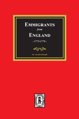 Emigrants from England, 1773-1776 - Fothergill, Gerald