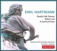 Emil Hartmann: Nordic Folk Dances; Hakon Jarl; A Carnival Feast - Copenhagen Philharmonic Orchestra; Bo Holten (conductor)