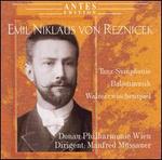 Emil Niklaus von Reznicek: Tanz-Symphonie; Balletmusik; Walzerwischenspiel
