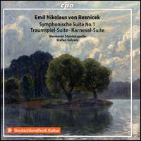 Emil Nikolaus von Reznicek: Symphonische Suite No. 1; Traumspiel-Suite; Karneval-Suite - Staatskapelle Weimar; Stefan Solyom (conductor)