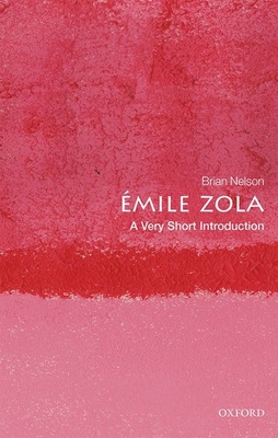 Emile Zola: A Very Short Introduction - Nelson, Brian