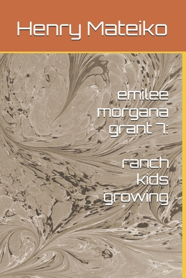 emilee morgana grant 7: ranch kids growing - Mateiko, Henry