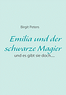 Emilia und der schwarze Magier: und es gibt sie doch.....