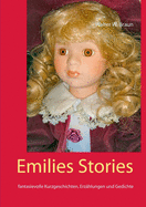 Emilies Stories: fantasievolle Kurzgeschichten, Erz?hlungen und Gedichte