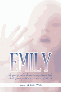 Emily: A Young Girl's Desire to Experience Life While Facing the Uncertainty of Death