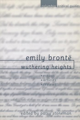 Emily Bront Wuthering Heights: Essays. Articles, Reviews - Stoneman, Patsy (Editor)