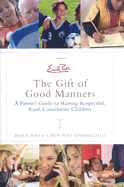 Emily Post's the Gift of Good Manners: A Parent's Guide to Instilling Kindness, Consideration, and Character - Post, Peggy, and Senning, Cindy P