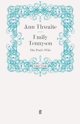Emily Tennyson: The Poet's Wife - Thwaite, Ann