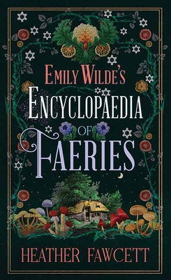 Emily Wilde's Encyclopaedia of Faeries: Emily Wilde - Fawcett, Heather