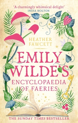 Emily Wilde's Encyclopaedia of Faeries: the cosy and heart-warming Sunday Times Bestseller - Fawcett, Heather