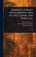 Eminent Literary and Scientific Men of Italy, Spain, and Portugal