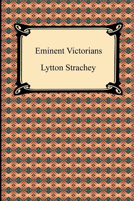 Eminent Victorians - Strachey, Lytton